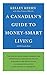 A Canadian's Guide to Money-Smart Living by Kelley Keehn