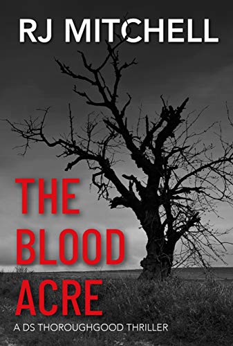 The Blood Acre: A DS Thoroughgood Thriller (Kindle Edition)