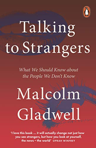 Talking to Strangers: What We Should Know About the People We Don’t Know