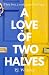 A Love of Two Halves