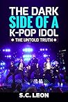The Dark Side of a K-POP Idol -The untold truth- | BTS BlackPink Twice EXO PSY Monsta X The Dark Side of a K-POP Idol -The untold truth- | BTS BlackPink Twice EXO PSY Monsta X