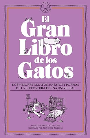 El gran libro de los gatos: Los mejores relatos, ensayos y poemas de la literatura felina universal