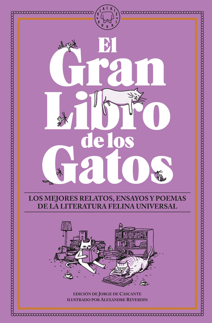El gran libro de los gatos: Los mejores relatos, ensayos y poemas de la literatura felina universal (Hardcover)