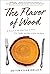 The Flavor of Wood: In Sear...
