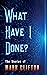 What Have I Done? by Mark Clifton What Have I Done? by Mark Clifton