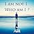 I am not I Who am I ?