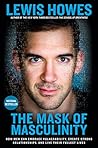 Book cover for The Mask of Masculinity: How Men Can Embrace Vulnerability, Create Strong Relationships, and Live Their Fullest Lives
