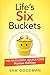 Life's Six Buckets: The Ful...
