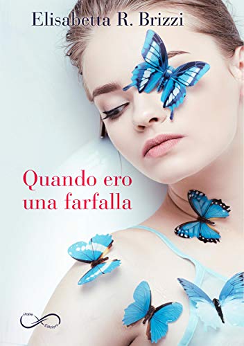 Quando ero una farfalla (Kindle Edition)