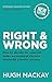 Right and Wrong by Hugh Mackay