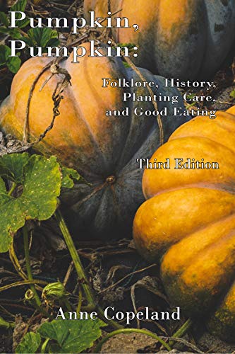 Pumpkin, Pumpkin: Folklore, History, Planting Hints and Good Eating (Kindle Edition)