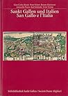 Sankt Gallen und Italien / San Gallo e L'Italia Sankt Gallen und Italien / San Gallo e L'Italia
