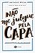 Nao Me Julgue Pela Capa - I...