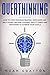 Overthinking: How To Stop Procrastination, Indecision And Self-Doubt; Become Focused, Decluttered And Motivated To Achieve Your Goals.