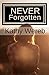 NEVER Forgotten (Never Forsaken Trilogy Book 2)
