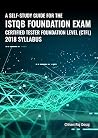 Book cover for A Self-Study Guide For The ISTQB Foundation Exam Certified Tester Foundation Level (CTFL) 2018 Syllabus