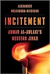 Incitement: Anwar Al-Awlaki's Western Jihad Incitement: Anwar Al-Awlaki's Western Jihad