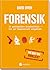 Forensik: 50 spektakuläre Kriminalfälle - von der Wissenschaft aufgeklärt
