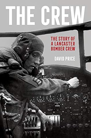 The Crew: The Story of a Lancaster Bomber Crew