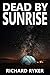 Dead by Sunrise: A Suspense...
