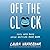 Off the Clock: Feel Less Busy While Getting More Done