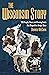 The Wisconsin Story: 150 People, Places, and Turning Points that Shaped the Badger State