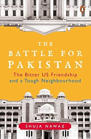 The Battle for Pakistan : The Bitter US Friendship and a Tough Neighbourhood