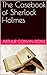 The Casebook of Sherlock Holmes