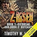 Z-Risen - Book 1: Outbreak and Book 2 : Outcasts