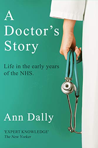 A Doctor's Story: Life in the Early Years of the NHS (Kindle Edition)