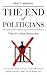 The End of Politicians