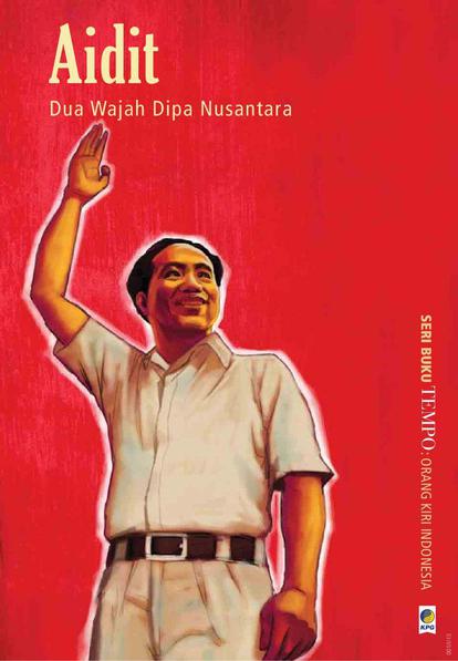 Aidit: Dua Wajah Dipa Nusantara (Paperback)
