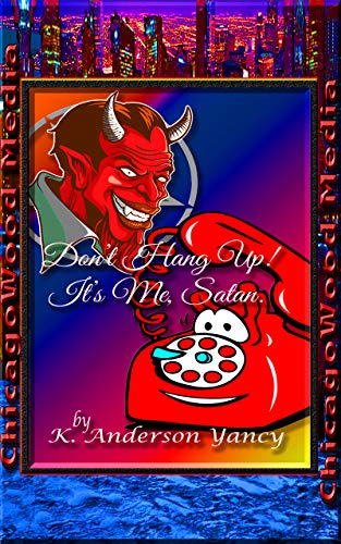Don't Hang Up! It's Me, Satan. (Kindle Edition)