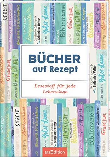 Bücher auf Rezept: Lesestoff für jede Lebenslage (Hardcover)