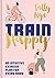 Train Happy: An Intuitive Exercise Plan for Every Body