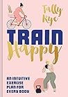 Train Happy: An I...