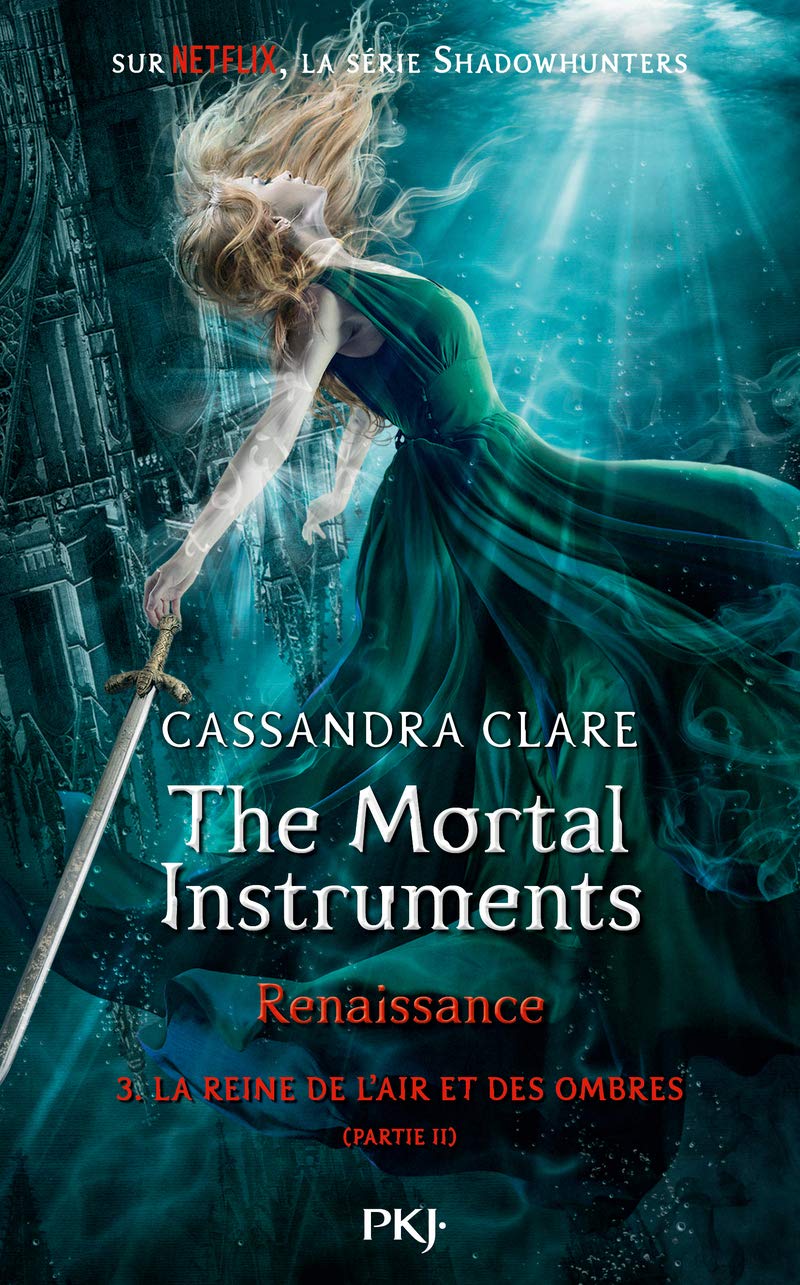La Reine de L'Air et des Ombres, Partie 2  (The Mortal Instruments: Renaissance, #3B)