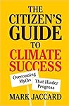 The Citizen's Guide to Climate Success by Mark Jaccard