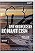 Anthropocene Romanticism