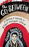 The Go-Between: A Memoir of Growing Up Between Different Worlds
