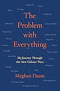 The Problem with Everything: My Journey Through the New Culture Wars