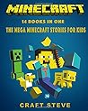 Minecraft: 14 Books In One: The Mega Minecraft Stories For Kids