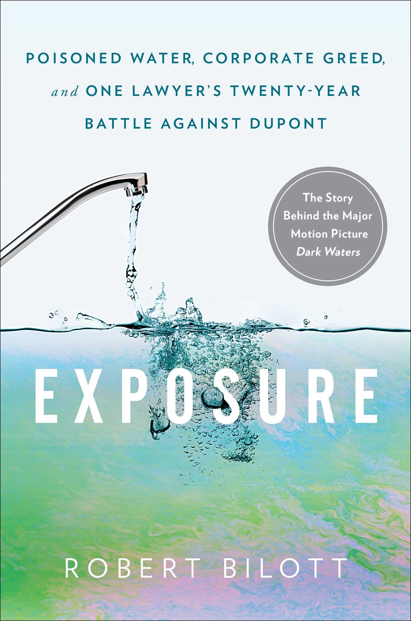 Exposure: Poisoned Water, Corporate Greed, and One Lawyer's Twenty-Year Battle against DuPont (Kindle Edition)