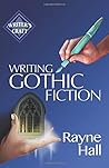 Writing Gothic Fiction by Rayne Hall