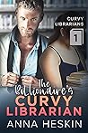 The Billionaire's Curvy Librarian by Anna Heskin