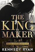 The Kingmaker (All the King&#x27;s Men, #1) 