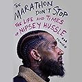 The Marathon Don't Stop: The Life and Times of Nipsey Hussle