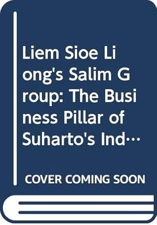 Liem Sioe Liong's Salim Group: The Business Pillar of Suharto's Indonesia
