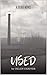 USED: A Gritty Tale Of Expl...