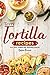 Tasty Tortilla Recipes by Heston Brown
